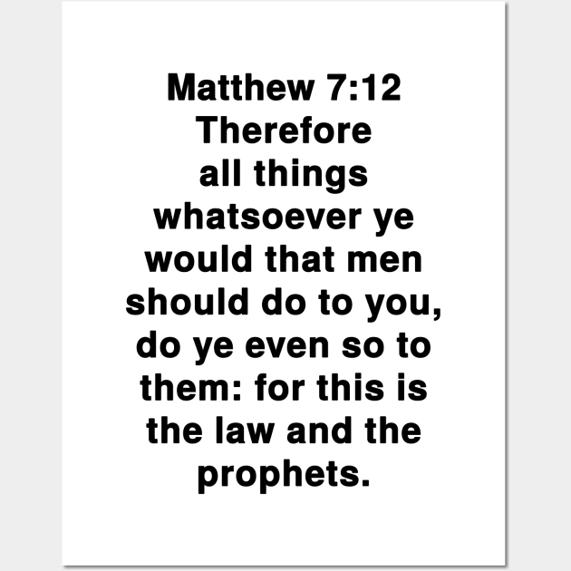 Matthew 7:12  King James Version (KJV) Bible Verse Typography Wall Art by Holy Bible Verses